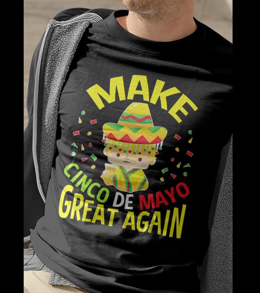 Make Cinco De Mayo Great Again Celebration With Sombrero And Drink T-Shirt