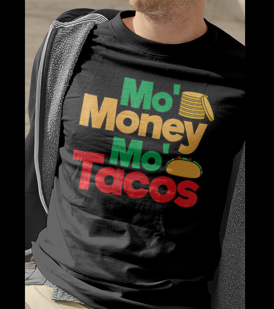 Mo Money Mo Tacos Stack Taco Boy Girl Cin T-Shirt