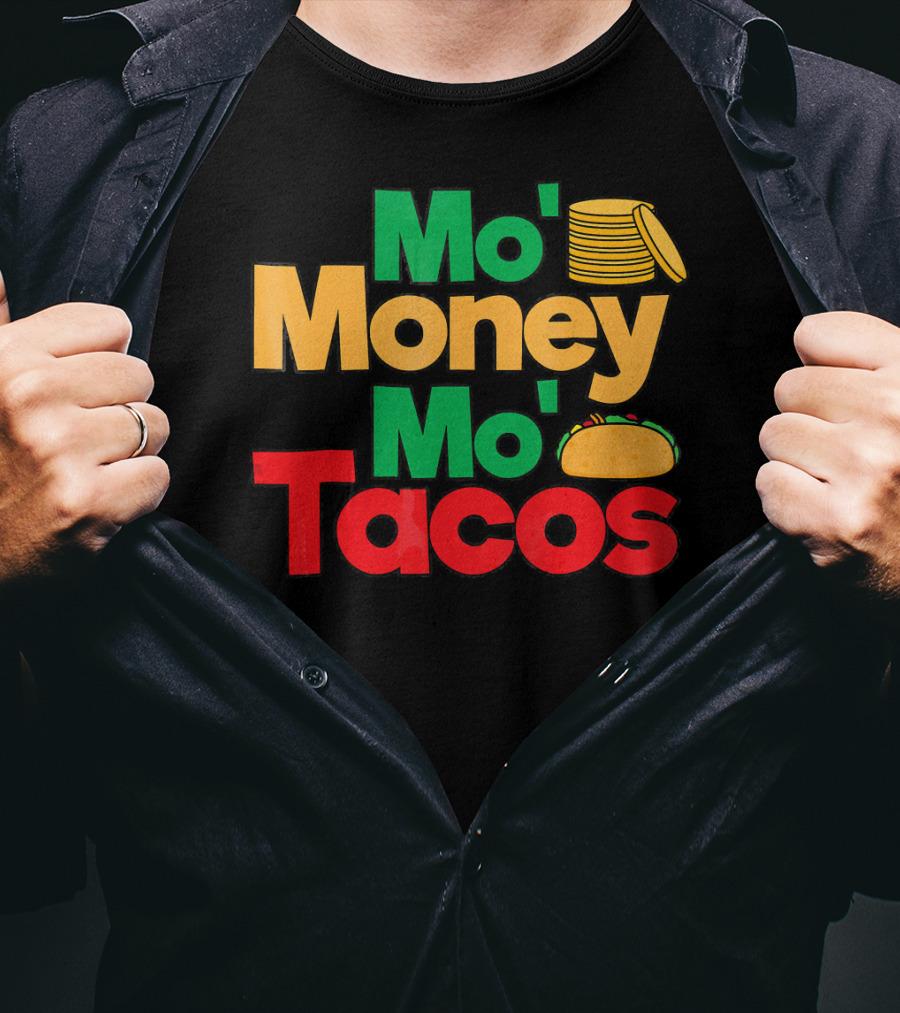 Mo Money Mo Tacos Stack Taco Boy Girl Cin T-Shirt