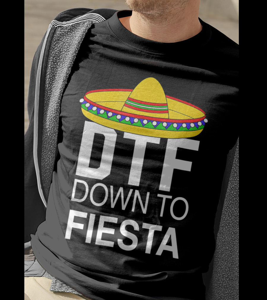DTF Down To Fiesta Sombrero Cinco T-Shirt