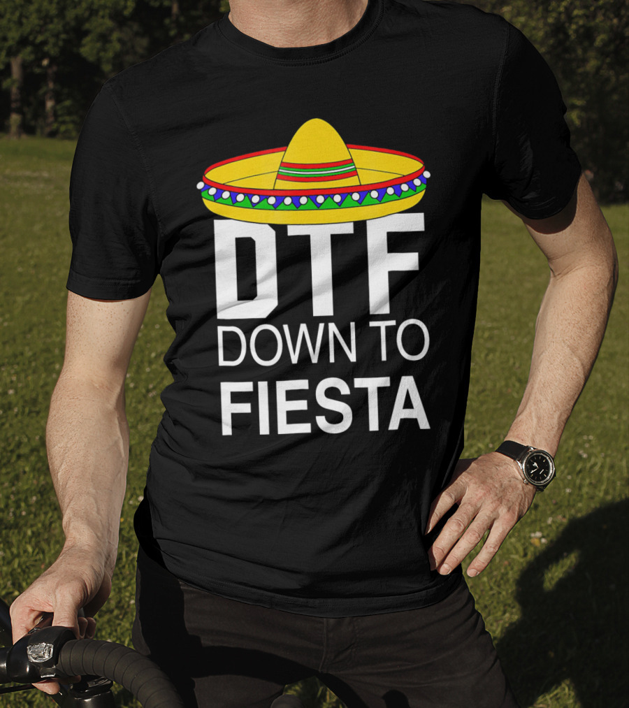 DTF Down To Fiesta Sombrero Cinco T-Shirt