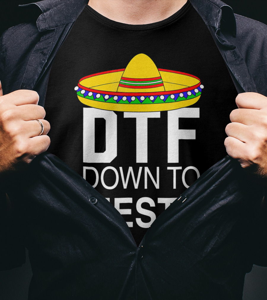 DTF Down To Fiesta Sombrero Cinco T-Shirt