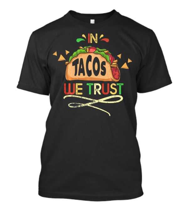 In Tacos We Trust Cinco De Mayo Taco Love T-Shirt