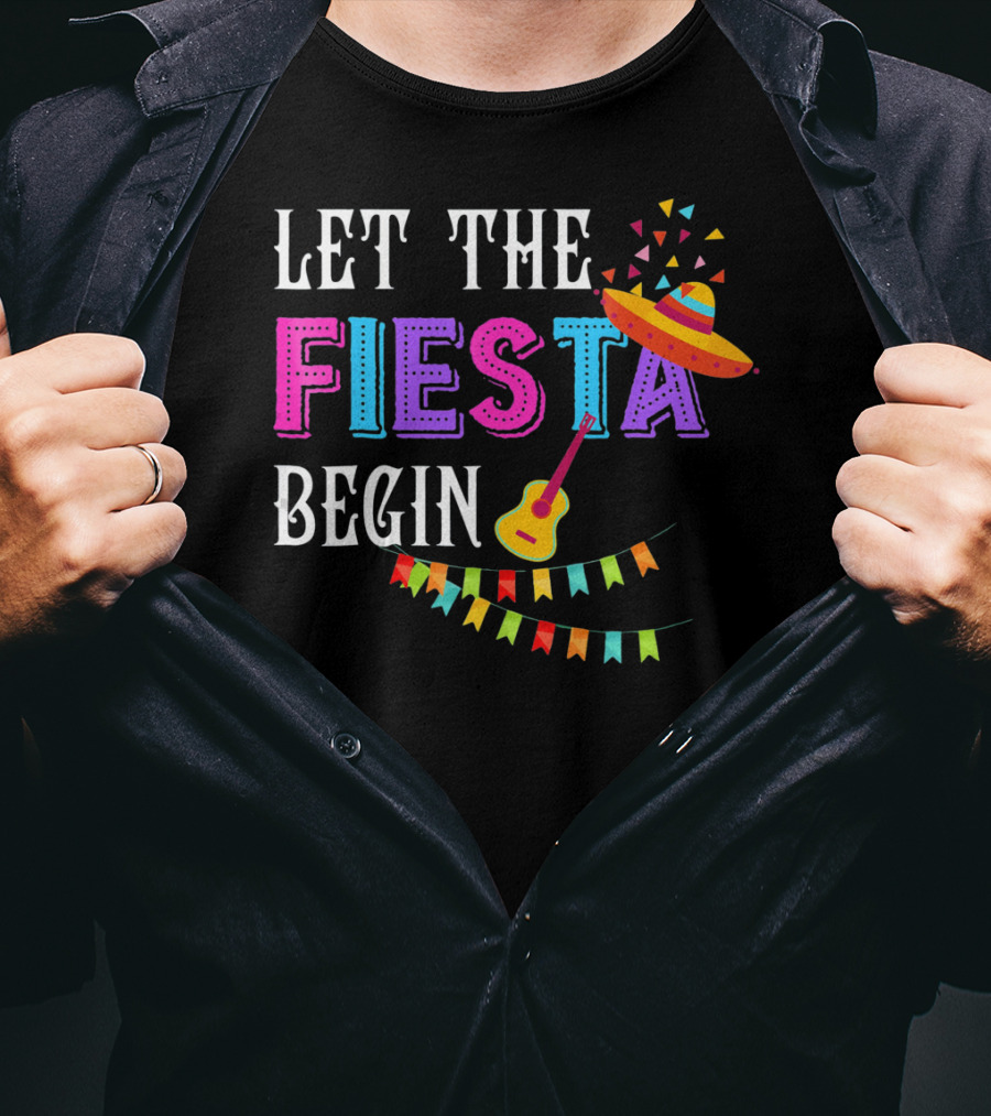 Let The Fiesta Begin Funny Fiesta Mexican Party Cinco T-Shirt