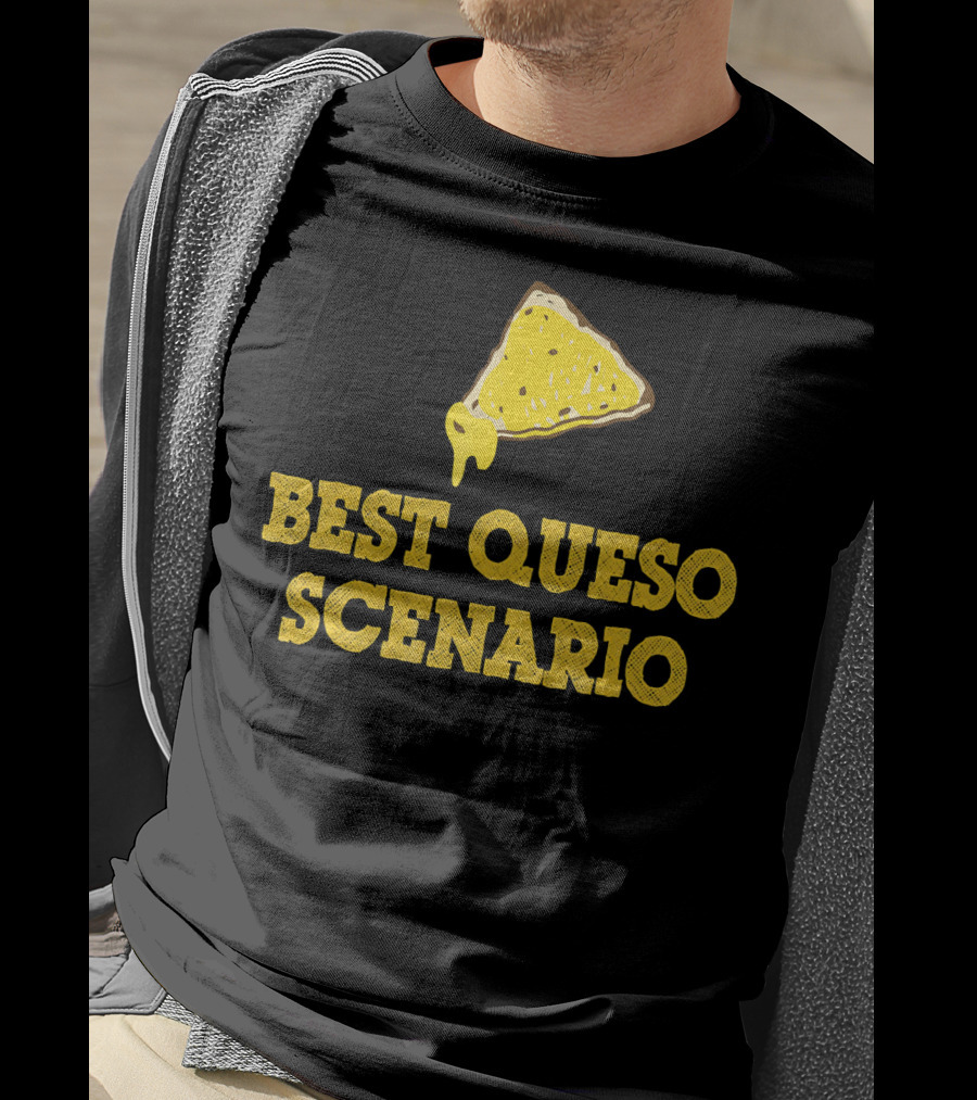 Funny Best Queso Scenario Taco Tuesday Nacho Cheese Humor T-Shirt