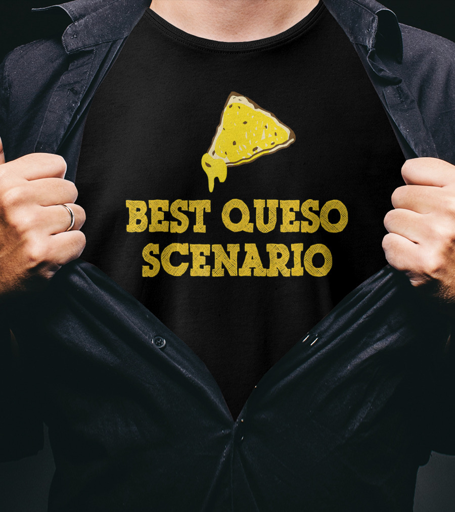 Funny Best Queso Scenario Taco Tuesday Nacho Cheese Humor T-Shirt