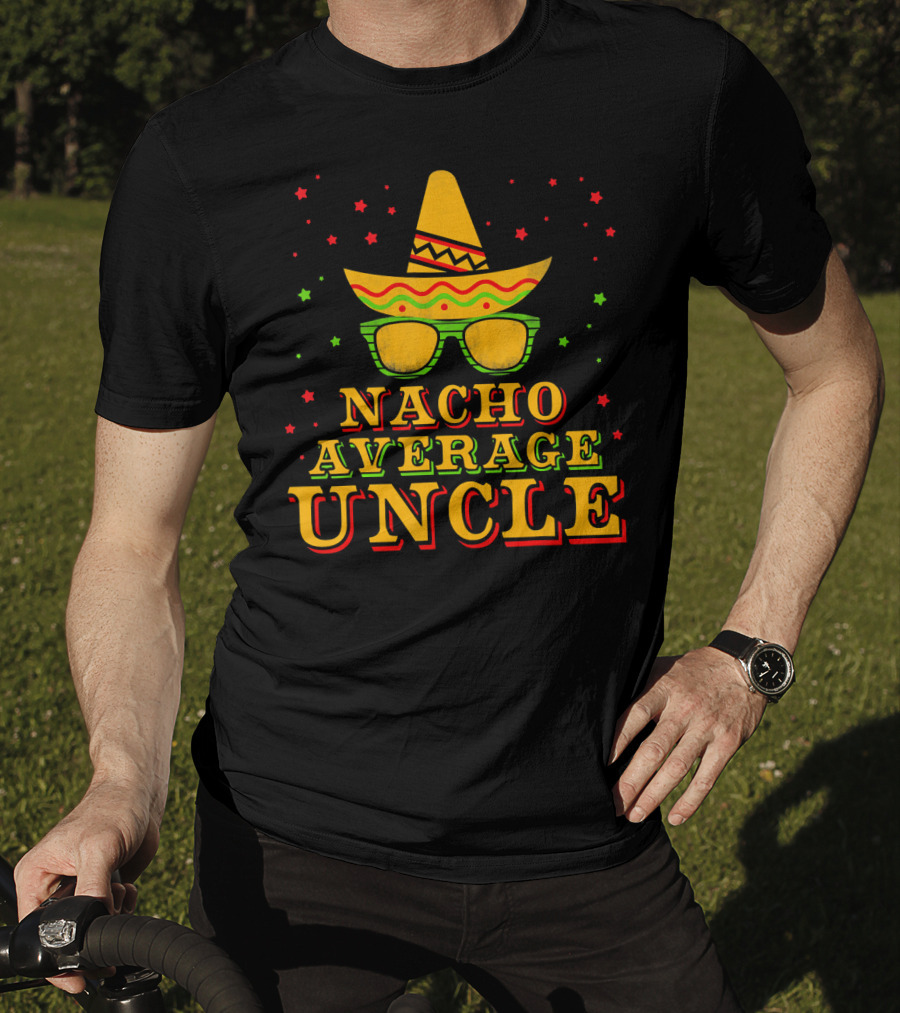 Nacho Average Uncle Sombrero Cinco De Mayo Festive Stars T-Shirt