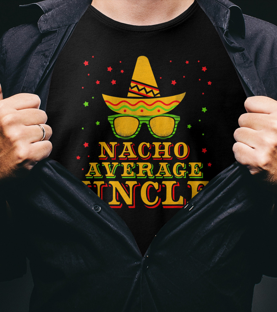 Nacho Average Uncle Sombrero Cinco De Mayo Festive Stars T-Shirt