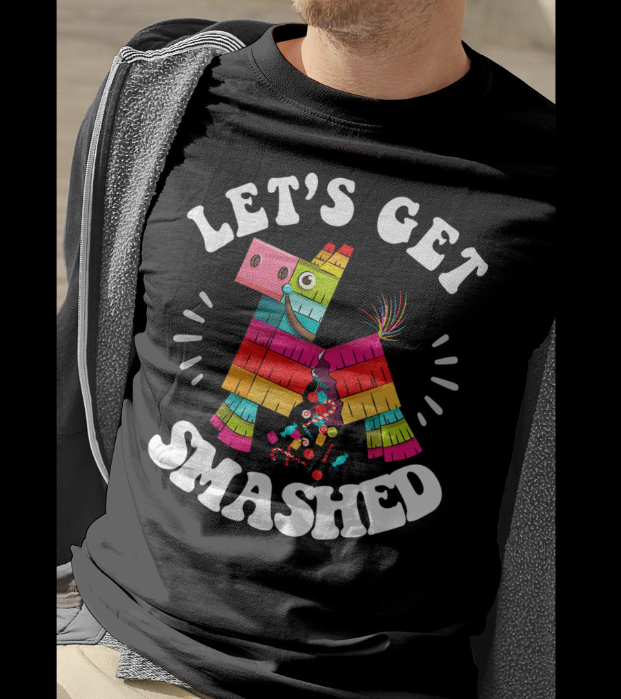 Let's Get Smashed Colorful Piñata Fiesta T-Shirt