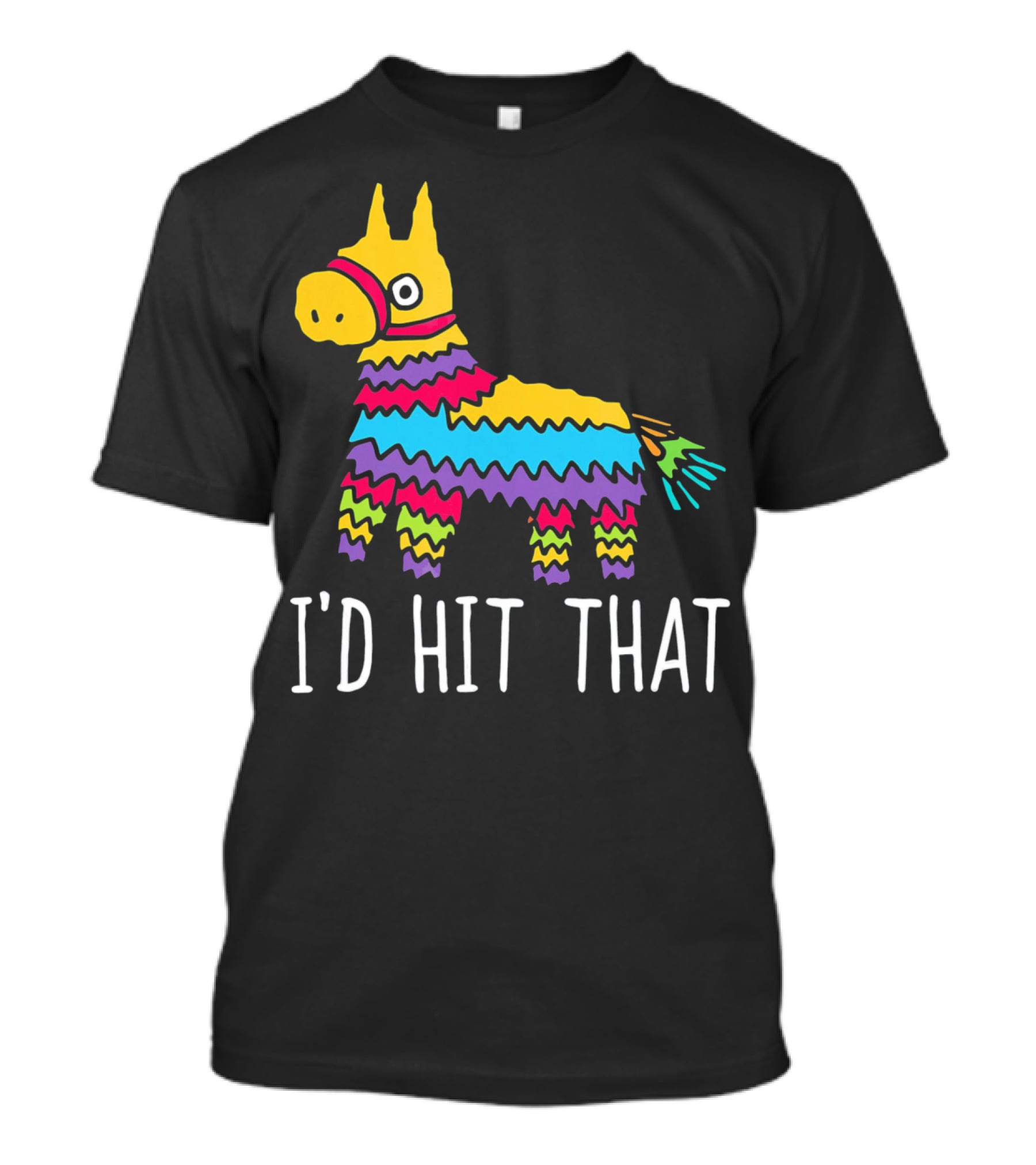 I'd Hit That Funny Pinata For Cinco T-Shirt