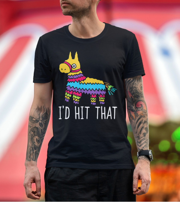 Premium T-Shirt: I'd Hit That Funny Pinata For Cinco T-Shirt I'd Hit That Funny Pinata For Cinco T-Shirt
