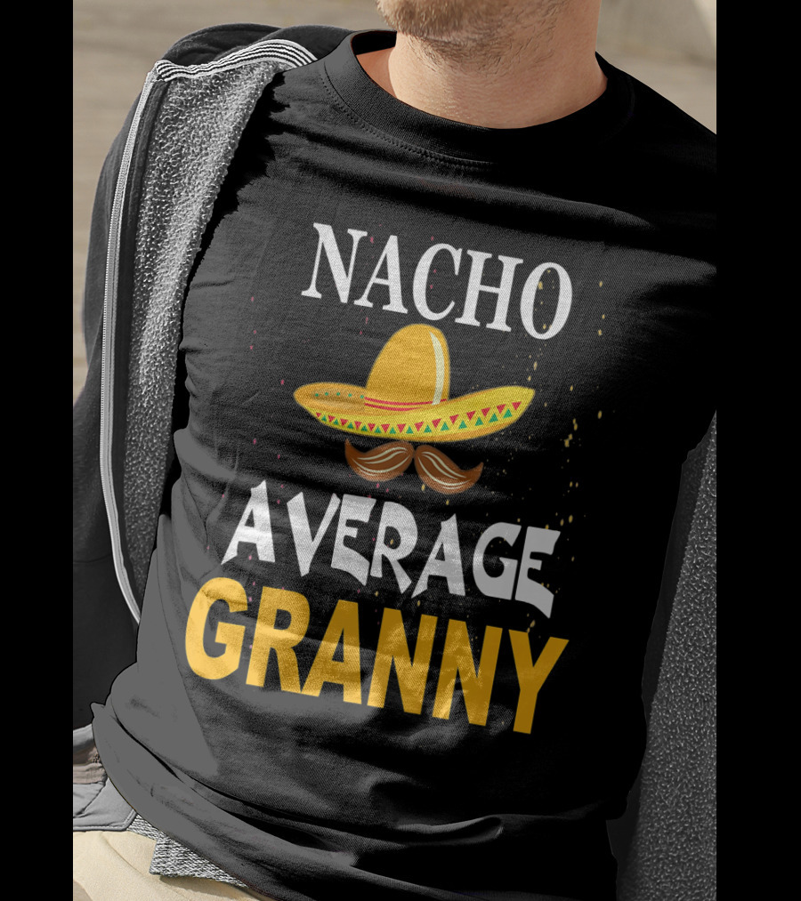Nacho Average Granny Sombrero And Mustache T-Shirt