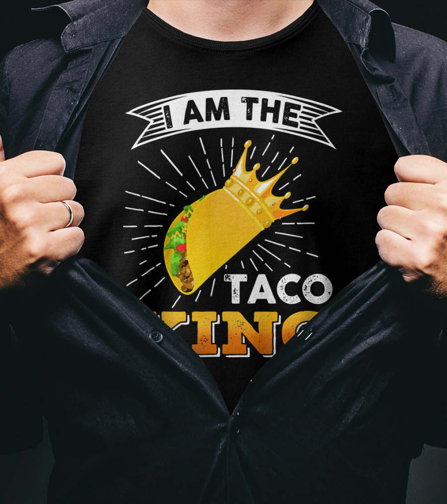 I Am The Taco King Funny Cinco De Mayo Food T-Shirt