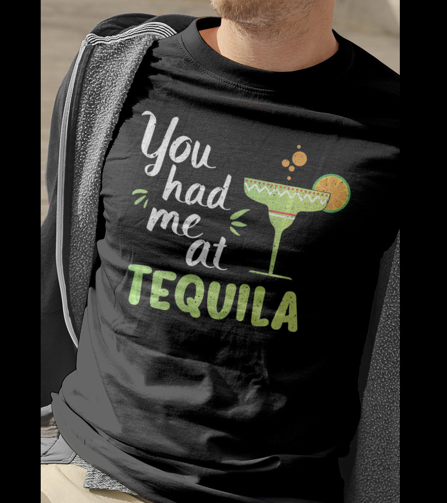 You Had Me At Tequila Margarita Lime Funny Cinco De Mayo T-Shirt