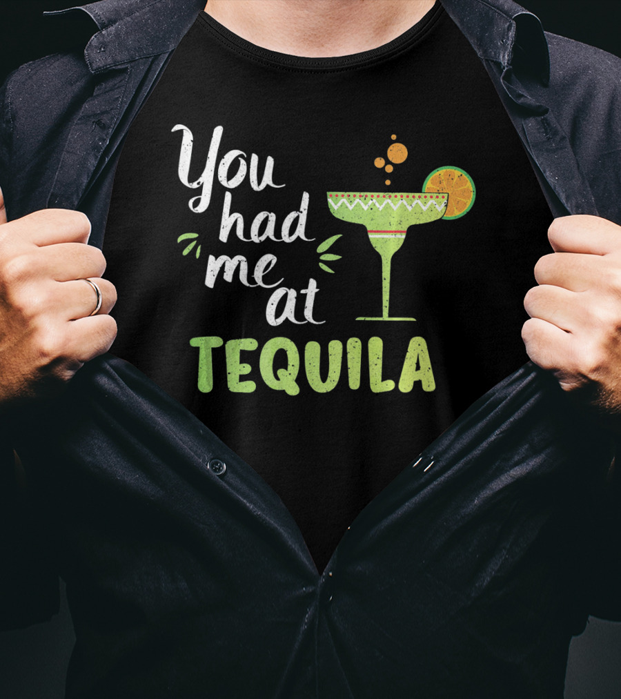 You Had Me At Tequila Margarita Lime Funny Cinco De Mayo T-Shirt