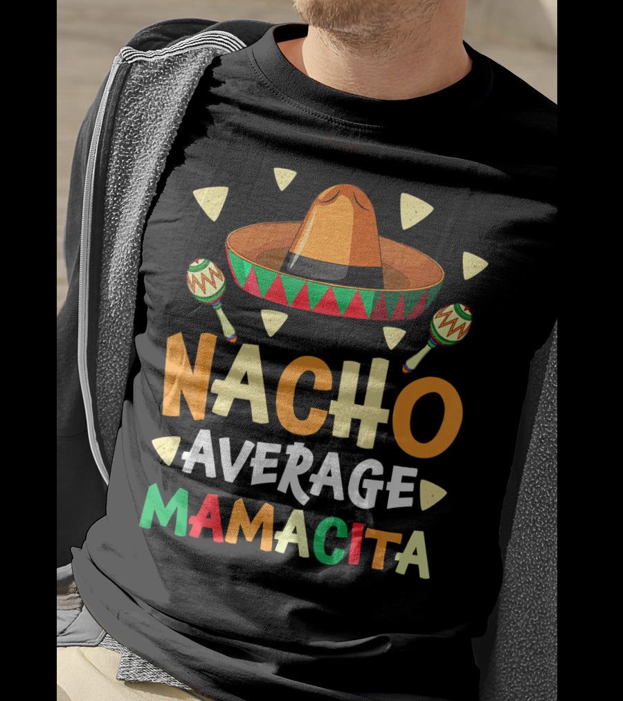 Nacho Average Mamacita Sombrero Maracas Fiesta T-Shirt