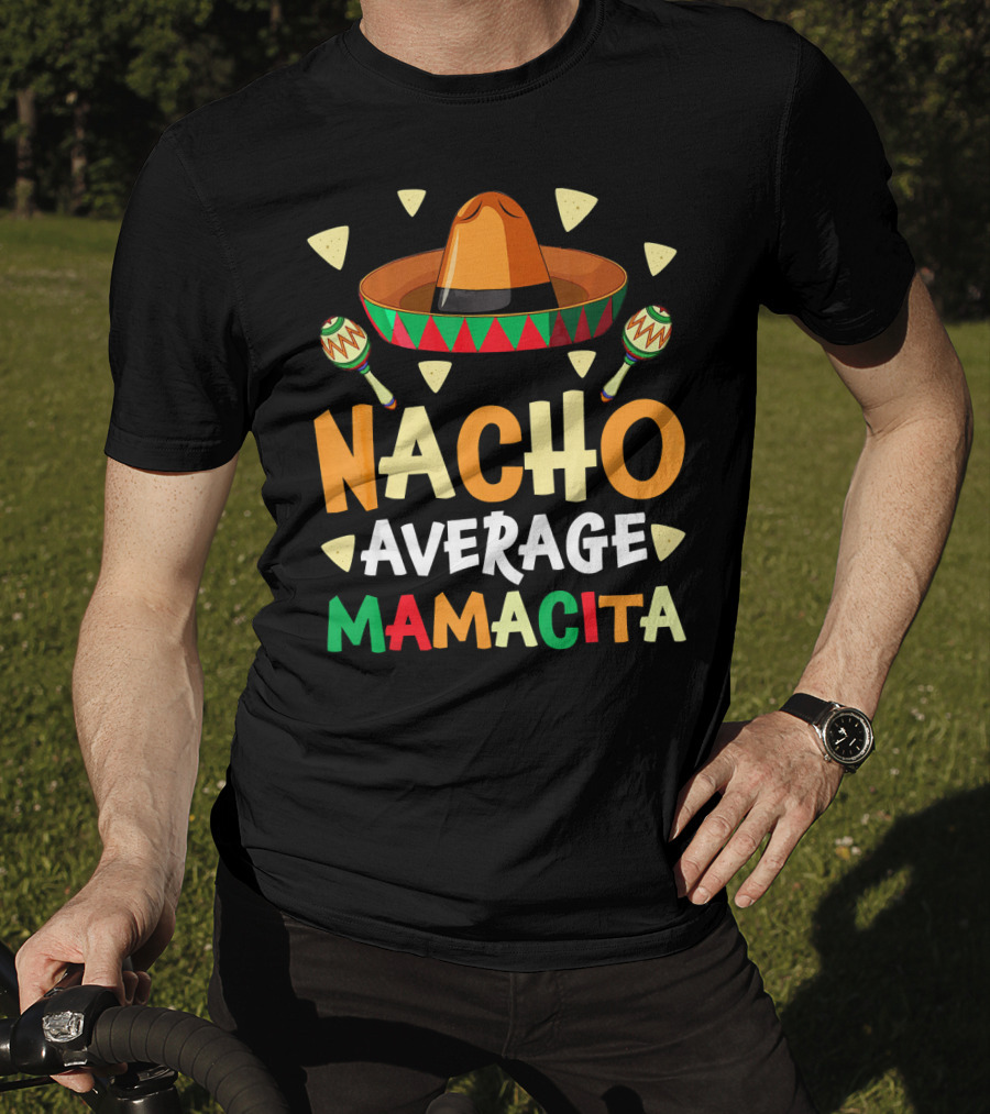 Nacho Average Mamacita Sombrero Maracas Fiesta T-Shirt