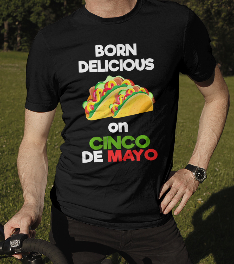 Born Delicious Tacos On Cinco De Mayo T-Shirt
