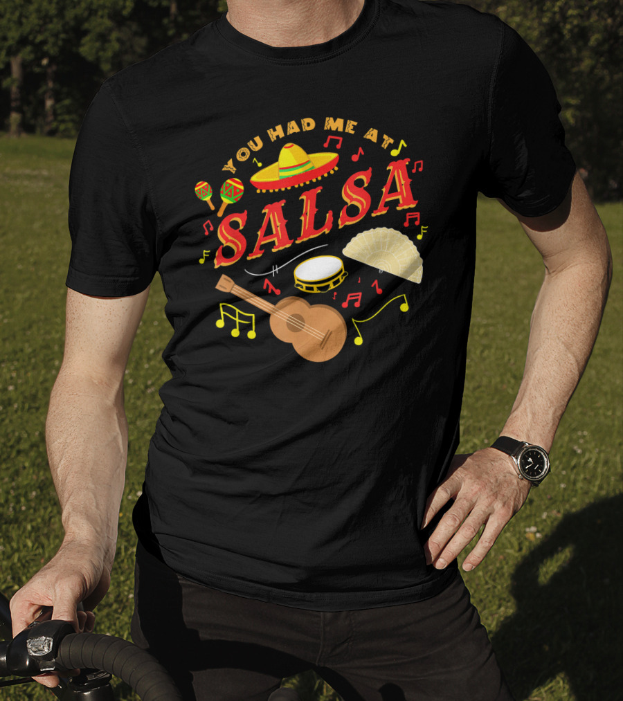 You Had Me At Salsa Cinco De Mayo Sombrero Maracas Guitar Fan Music Notes T-Shirt