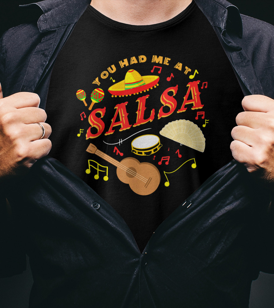 You Had Me At Salsa Cinco De Mayo Sombrero Maracas Guitar Fan Music Notes T-Shirt