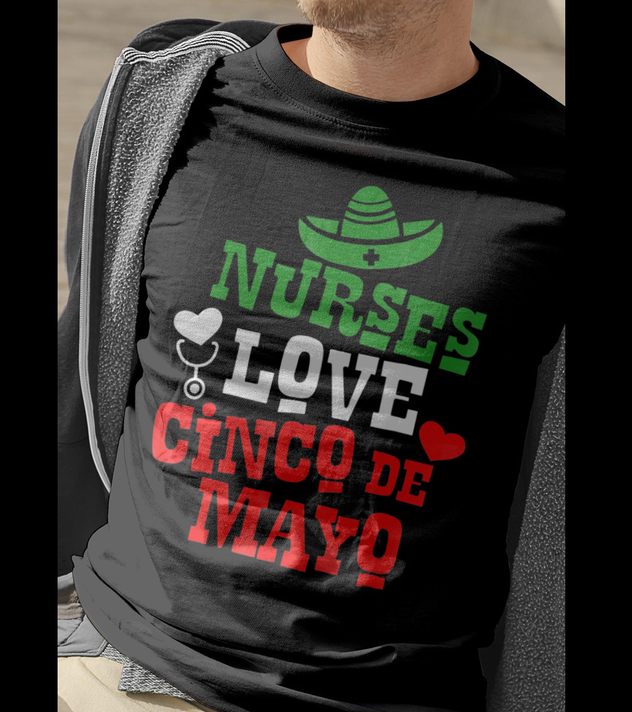 Nurses Love Cinco De Mayo With Sombrero And Stethoscope T-Shirt