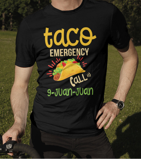 Taco Emergency Call 9 Juan Juan Funny Playful T-Shirt