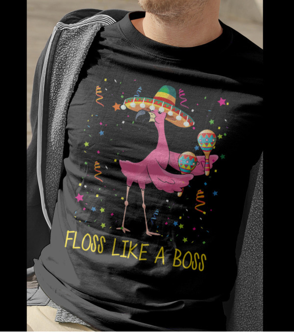 Floss Like A Boss Flamingo With Sombrero And Maracas T-Shirt