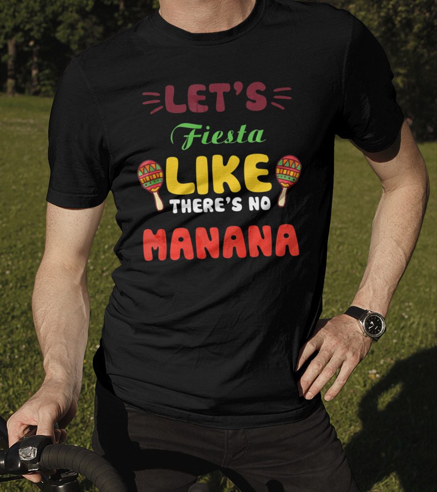 Let's Fiesta Like There's No Mañana With Maracas T-Shirt