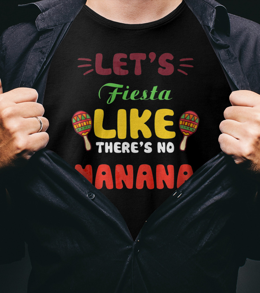 Let's Fiesta Like There's No Mañana With Maracas T-Shirt