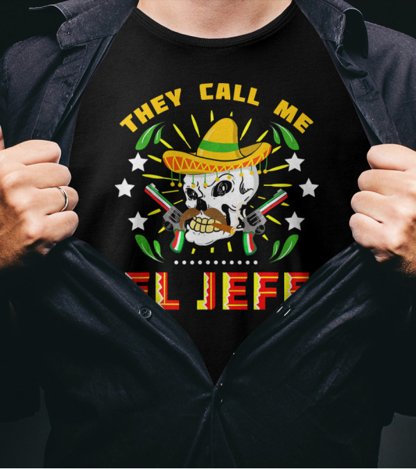 They Call Me El Jefe Sombrero Skull With Mustache And Guns T-Shirt