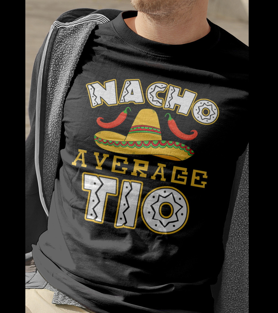 Nacho Average Tio Sombrero Chili Peppers Celebrating Cinco De Mayo T-Shirt