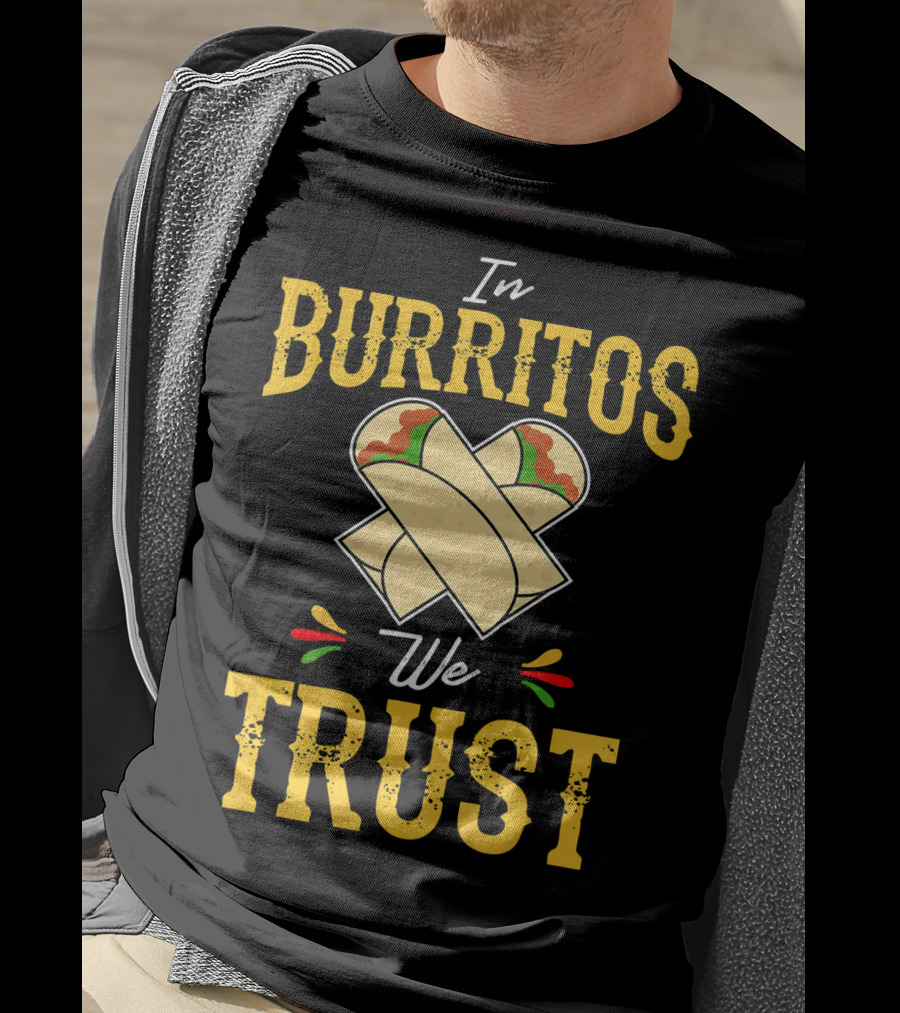 In Burritos We Trust Funny Cinco De Mayo Party Mexi T-Shirt