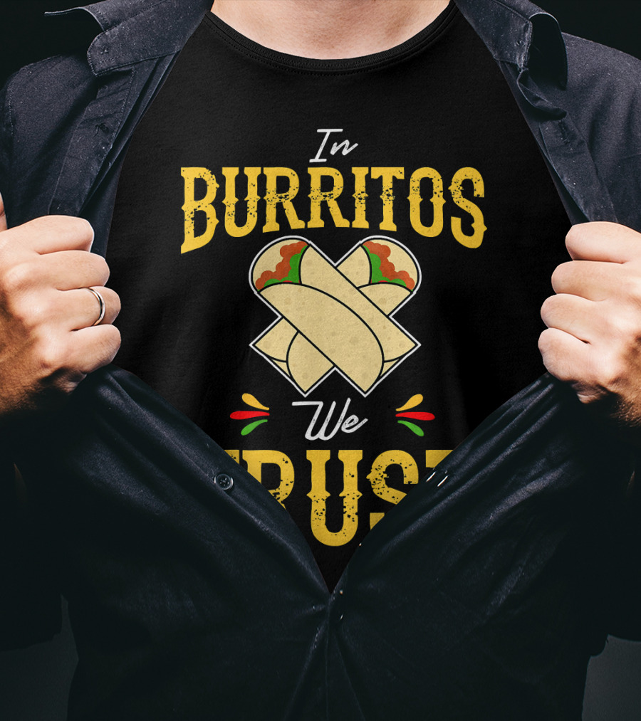 In Burritos We Trust Funny Cinco De Mayo Party Mexi T-Shirt