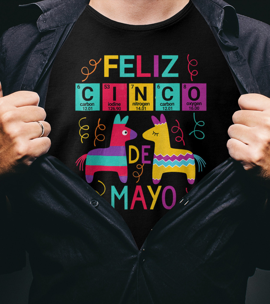 Feliz Cinco De Mayo Periodic Table Carbon Iodine Nitrogen Oxygen T-Shirt