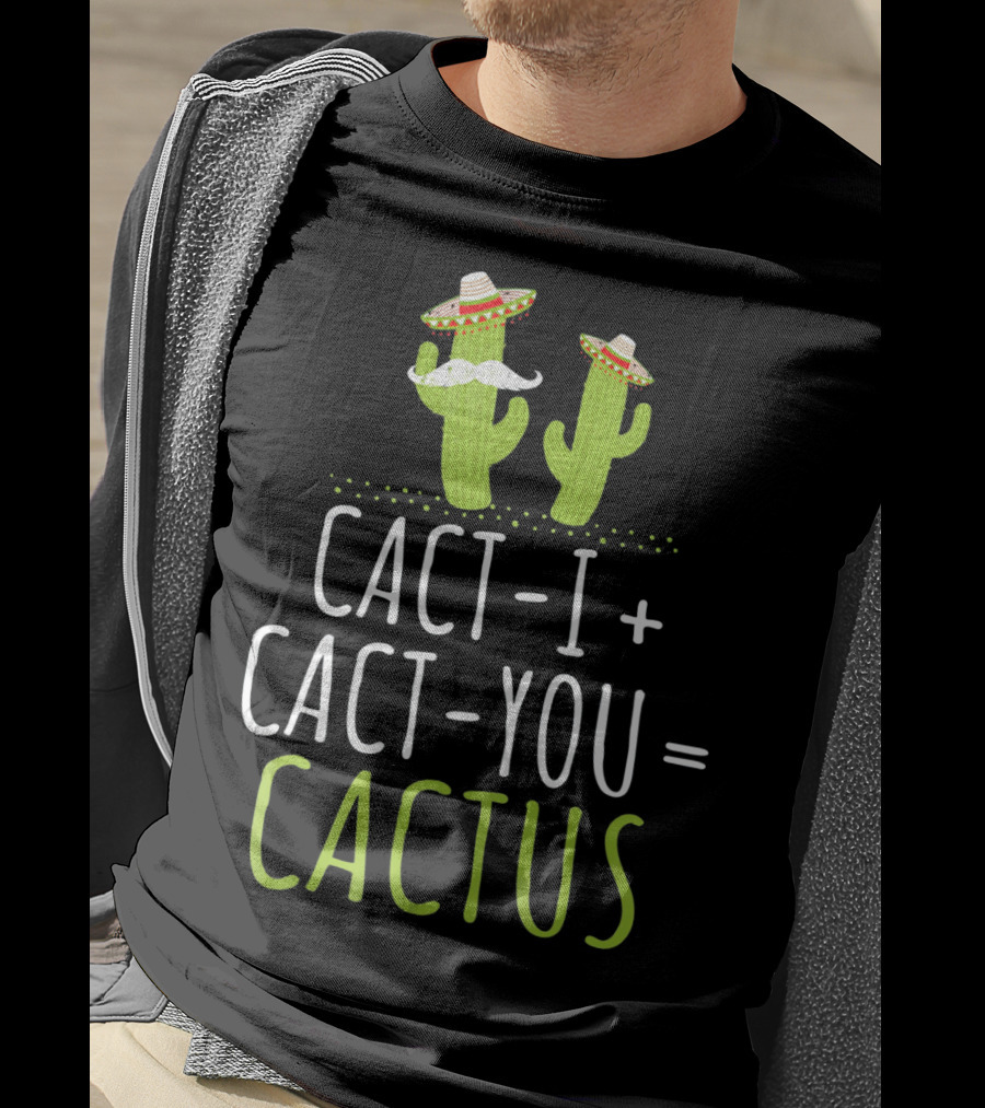 Cinco De Mayo Couples Cactus Cact-I Cact-You Equation T-Shirt