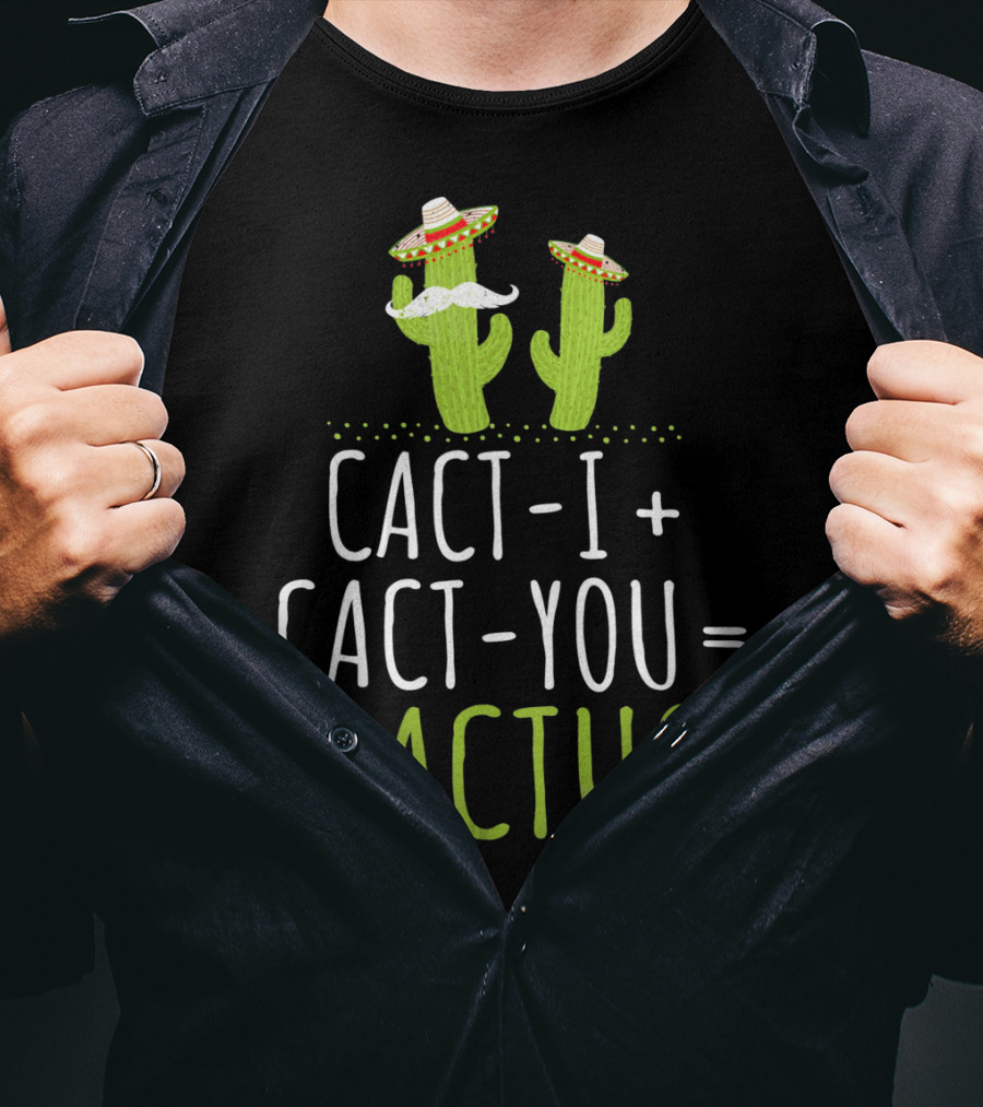 Cinco De Mayo Couples Cactus Cact-I Cact-You Equation T-Shirt
