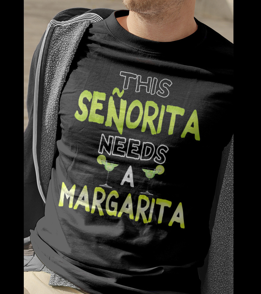 This Señorita Needs A Margarita Cinco De Mayo T-Shirt