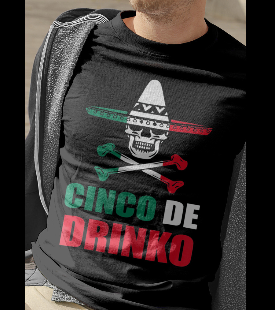 Cinco De Drinko Sombrero Skull Crossbones Cinco De Mayo T-Shirt