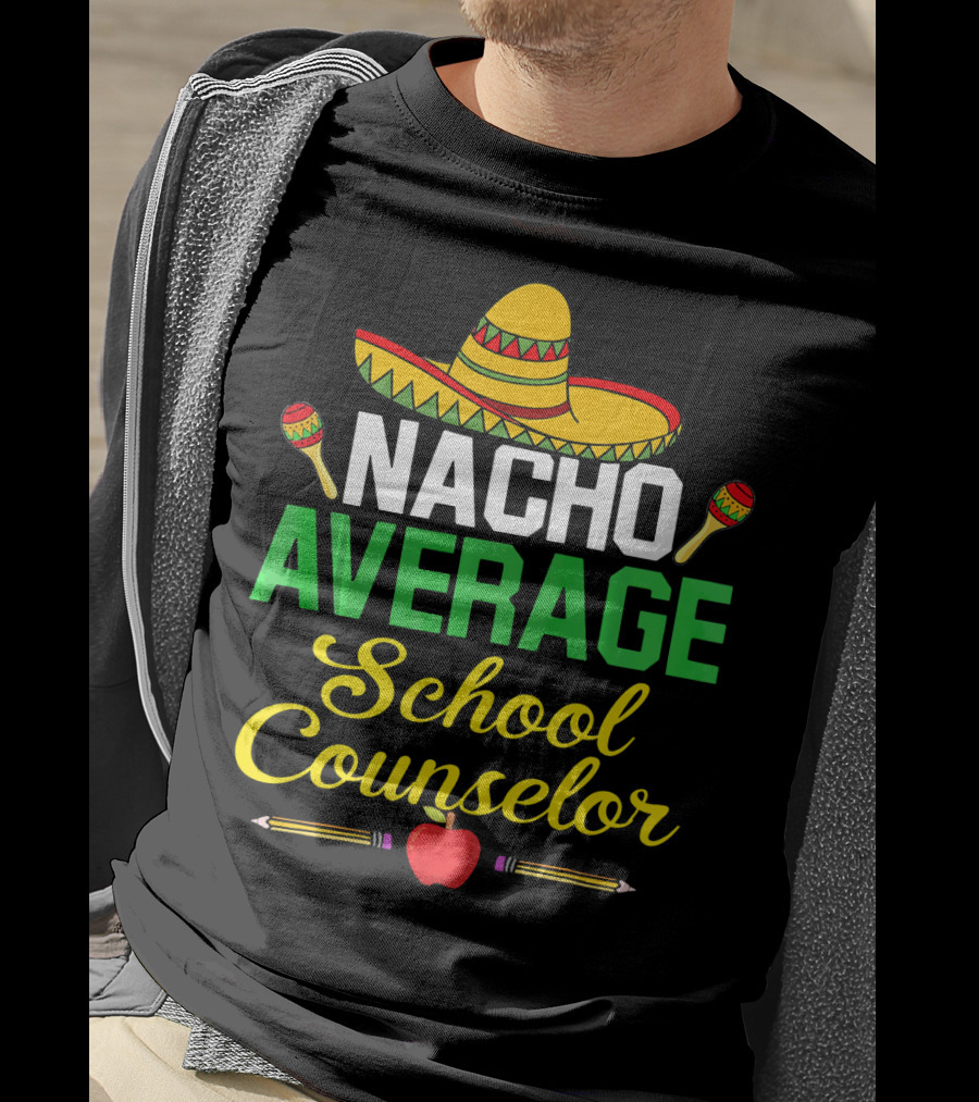Nacho Average School Counselor Sombrero Maracas Apple Pencils T-Shirt