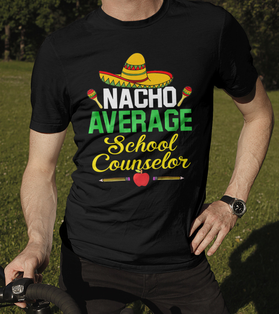 Nacho Average School Counselor Sombrero Maracas Apple Pencils T-Shirt