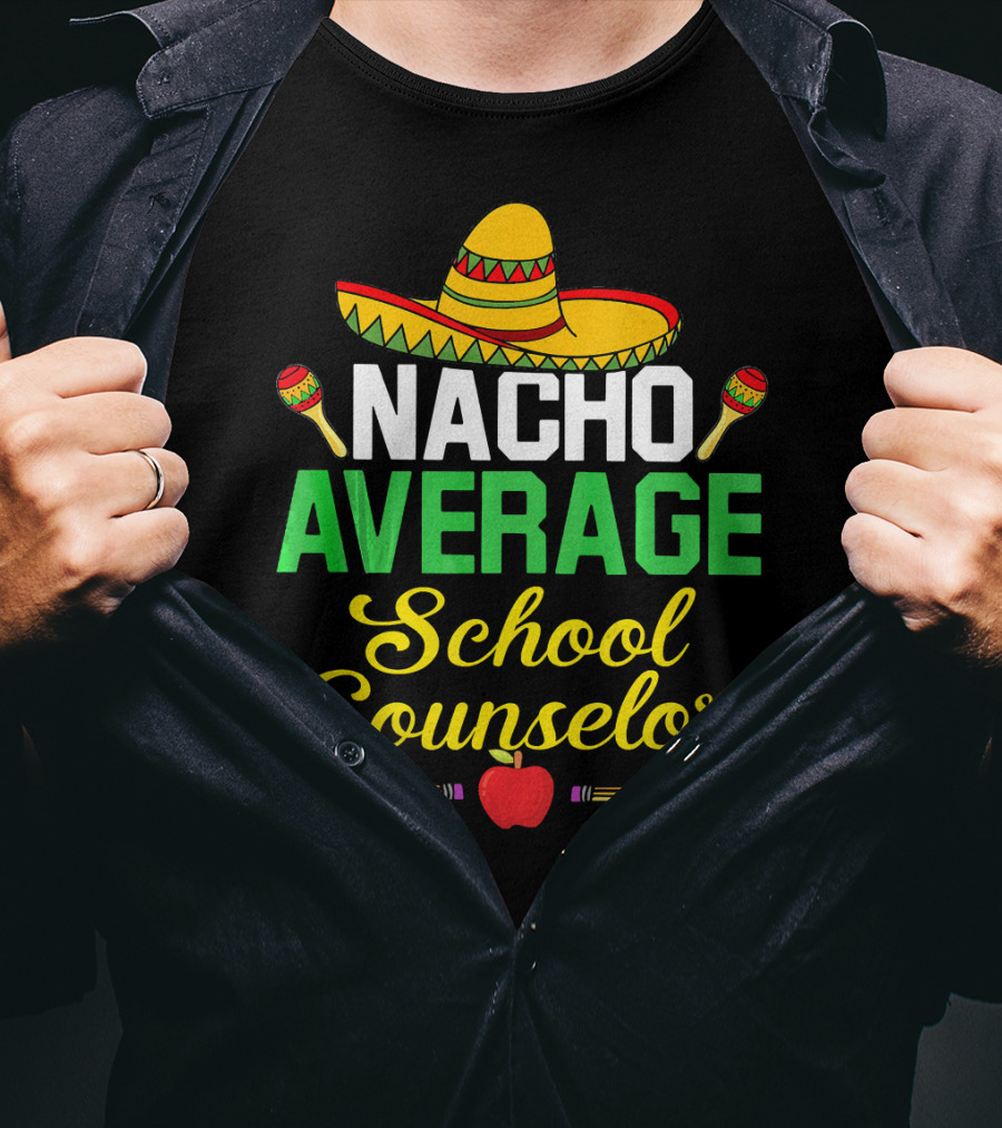 Nacho Average School Counselor Sombrero Maracas Apple Pencils T-Shirt