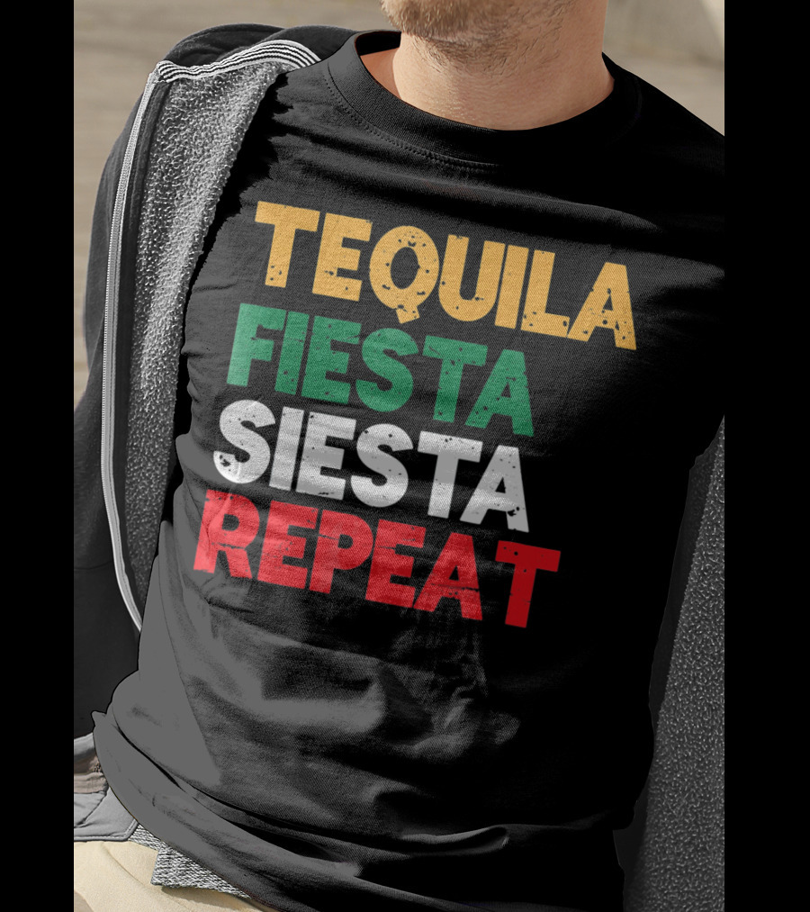 Tequila Fiesta Siesta Repeat Cinco De Mayo T-Shirt
