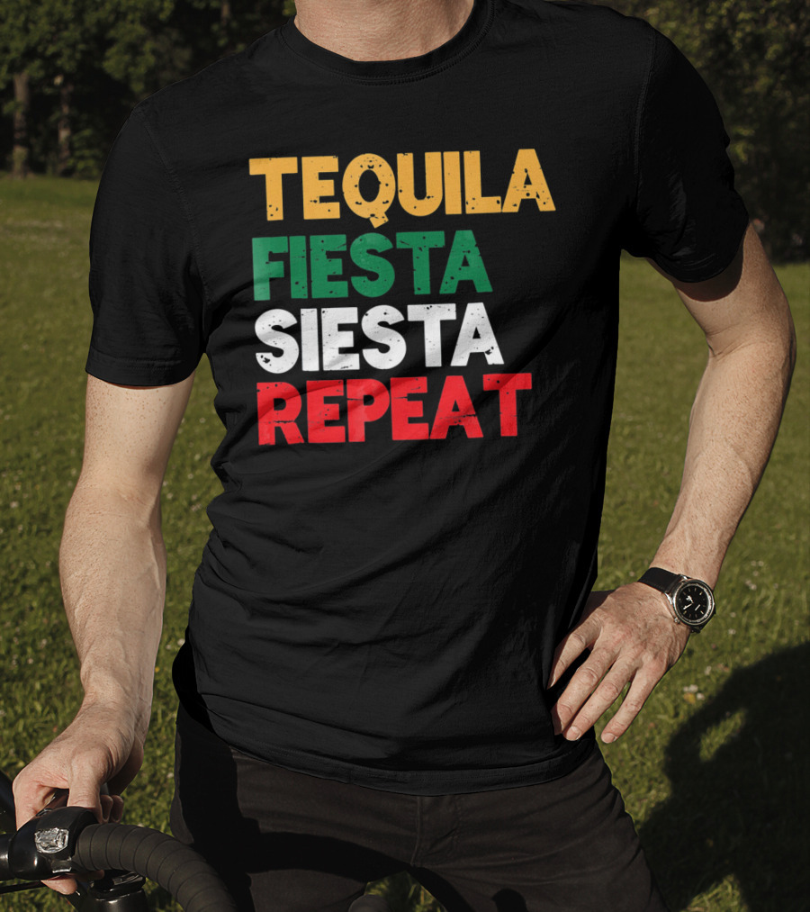 Tequila Fiesta Siesta Repeat Cinco De Mayo T-Shirt
