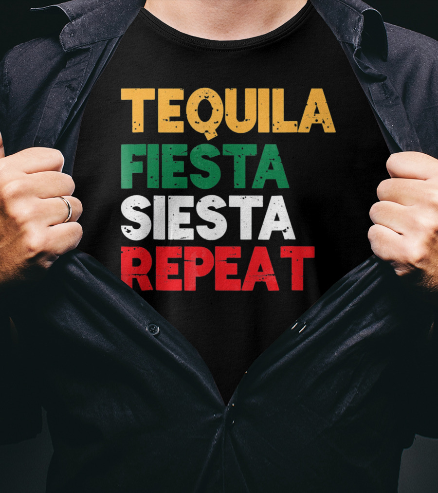Tequila Fiesta Siesta Repeat Cinco De Mayo T-Shirt
