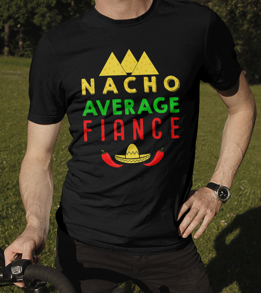 Nacho Average Fiance Sombrero Pepper Cheese Triangle T-Shirt