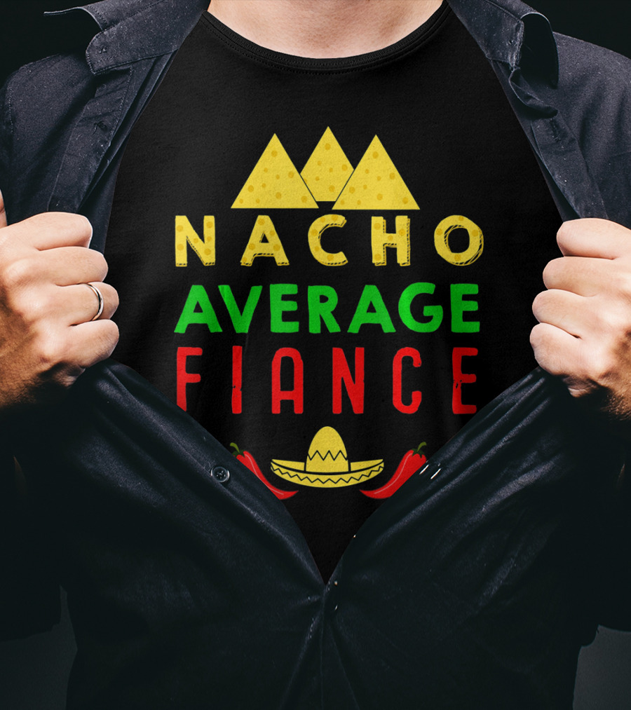 Nacho Average Fiance Sombrero Pepper Cheese Triangle T-Shirt