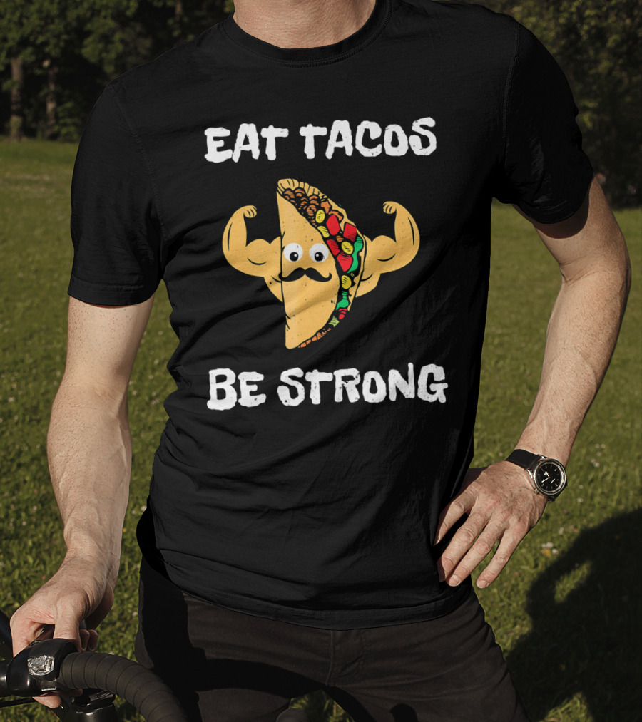 Eat Tacos Be Strong With Flexing Taco Character T-Shirt