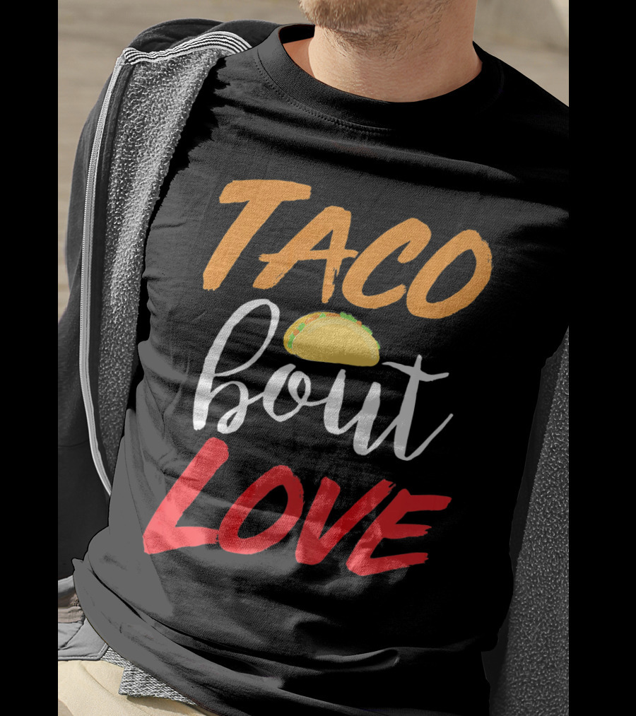 Taco Bout Love Funny Mexican Food Cinco De Mayo T-Shirt