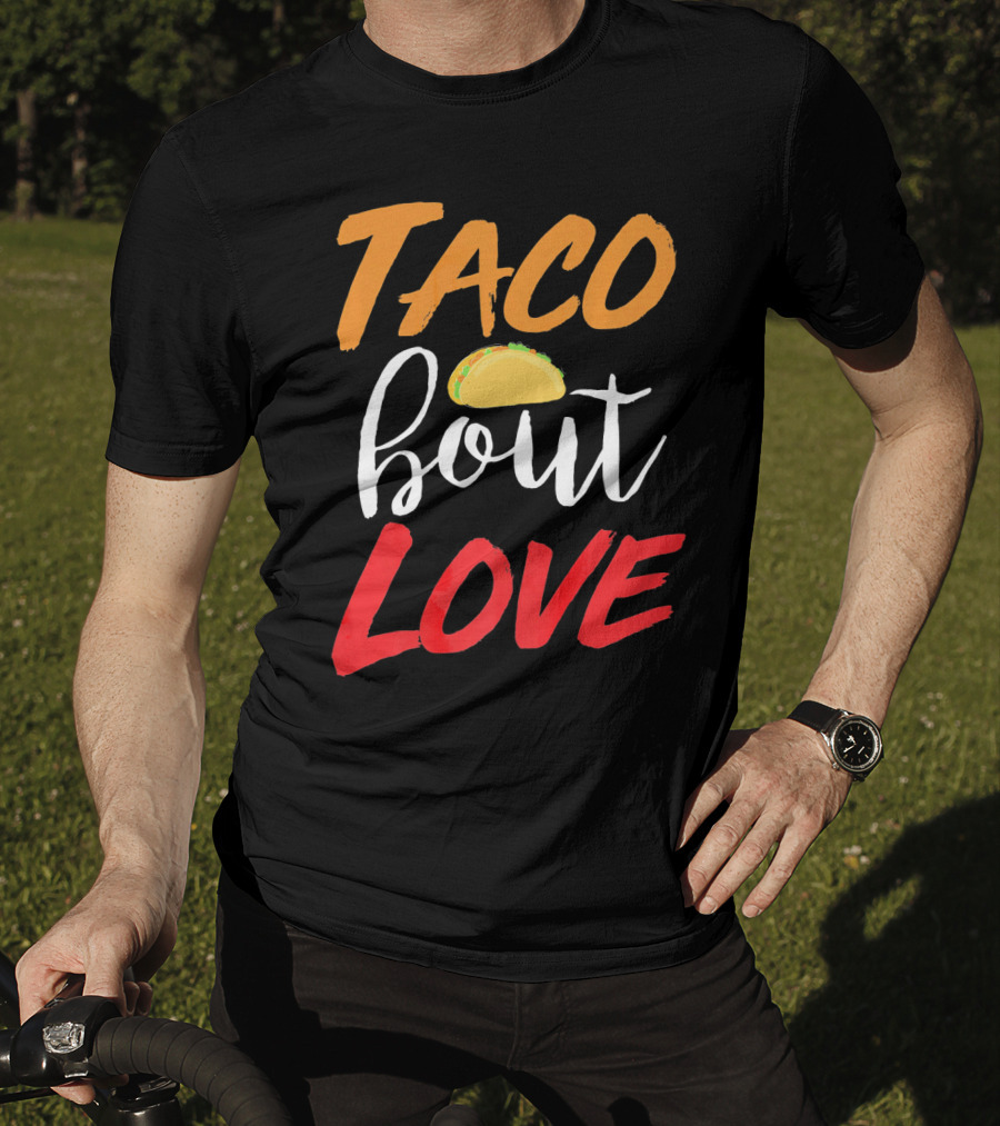 Taco Bout Love Funny Mexican Food Cinco De Mayo T-Shirt