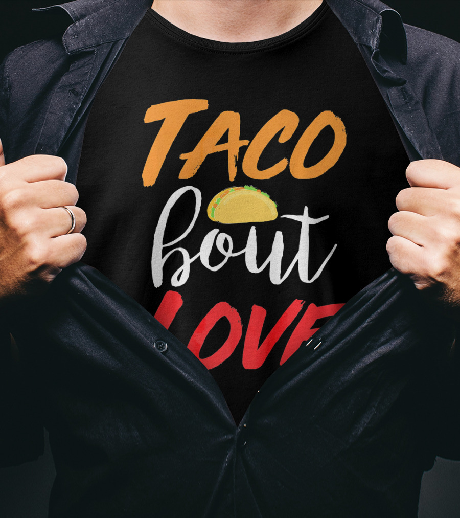 Taco Bout Love Funny Mexican Food Cinco De Mayo T-Shirt
